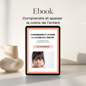 Ebook – Comprendre et apaiser la colère de l’enfant